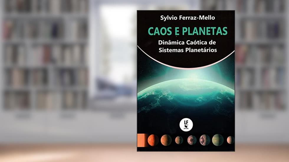 Caos e Planetas: Dinâmica Caótica de Sistemas Planetários, do autor Sylvio Ferraz-Mello