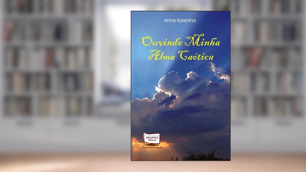 Ouvindo Minha Alma Caótica, do autor Anna Karenina