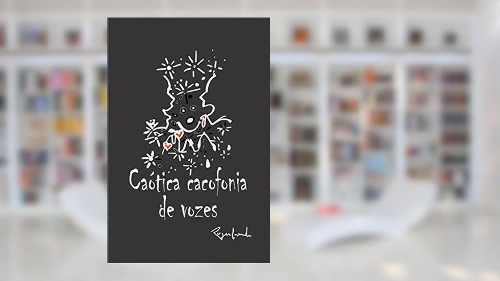 Caótica cacofonia de vozes, do autor Rogerlando Cavalcante