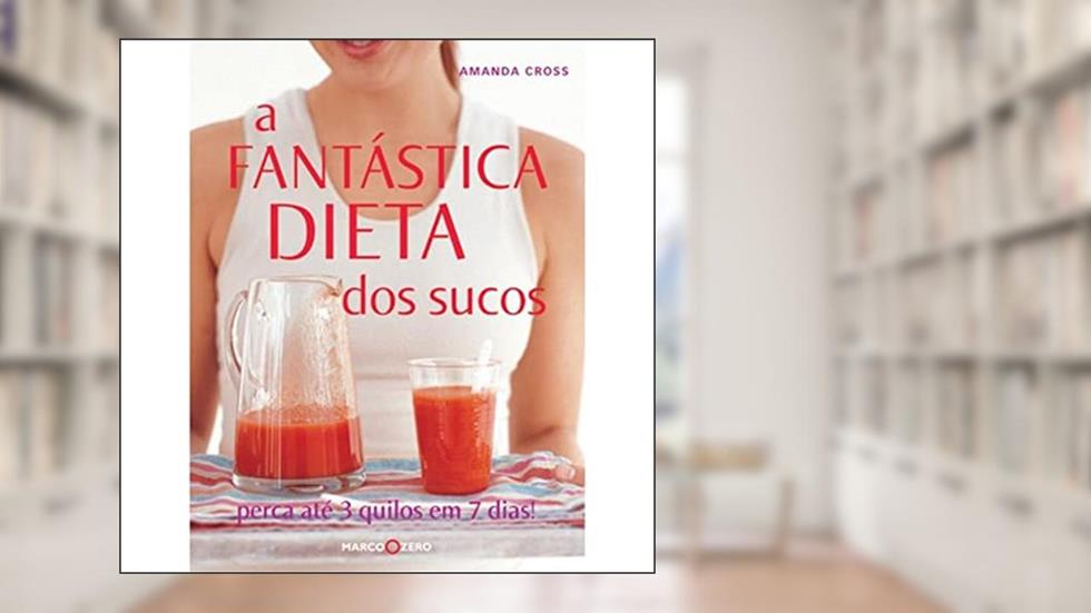 A fantástica dieta dos sucos, do autor Amanda Cross