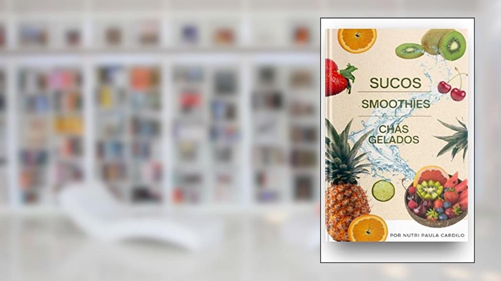 Receitas de Sucos, Smoothies e Chás Gelados, do autor Paula Cardilo