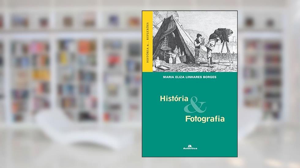 História e Fotografia, do autor Maria Eliza Linhares Borges