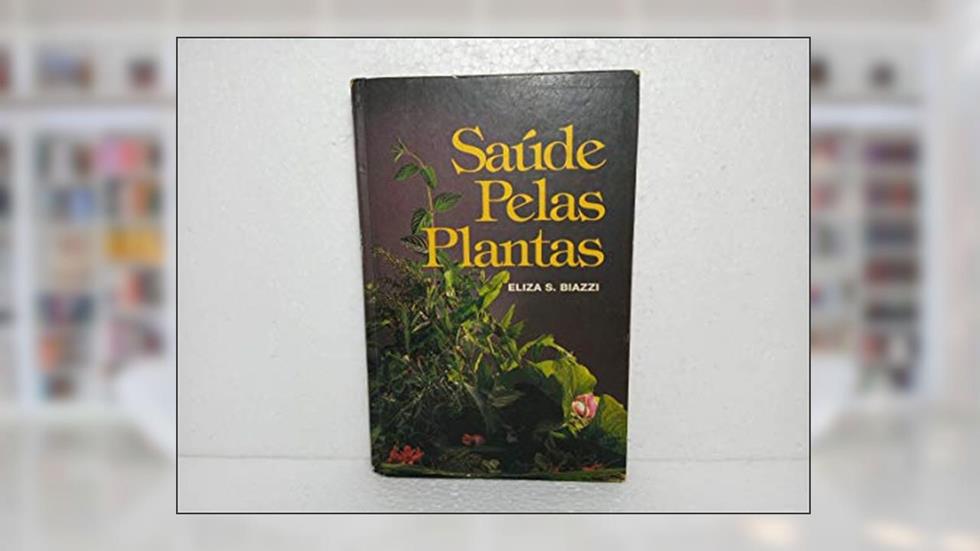 Saude Pelas Plantas, do autor Eliza S.Biazzi