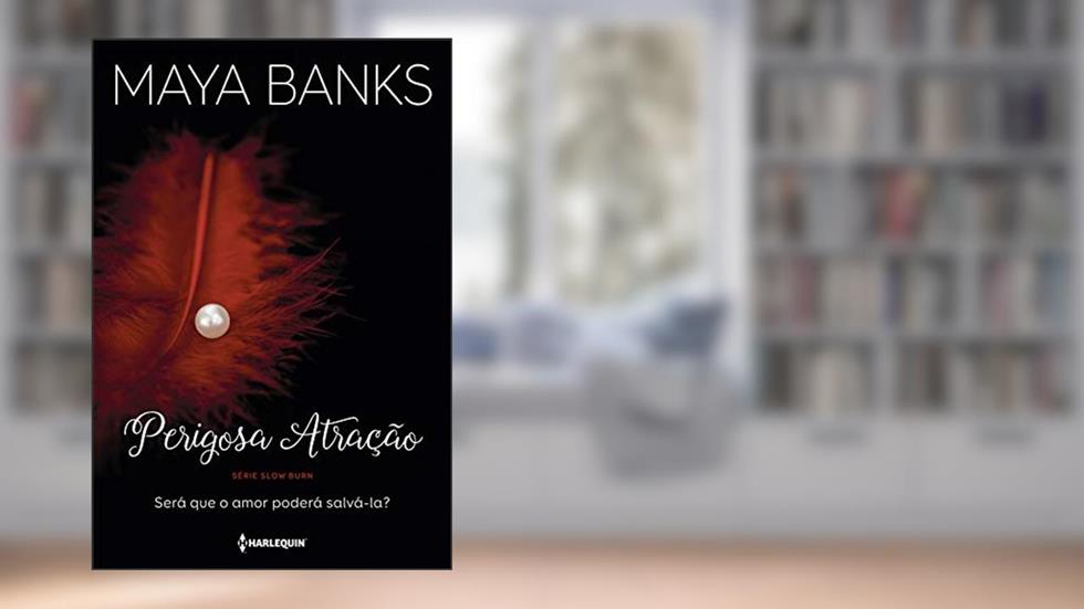 Perigosa atração (Slow burn), do autor Maya Banks