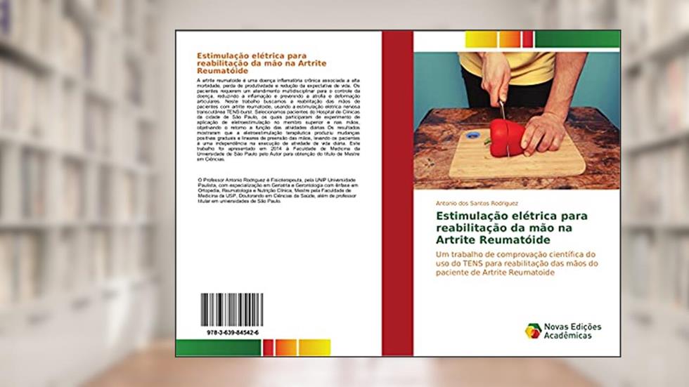 Estimulação elétrica para reabilitação da mão na Artrite Reumatóide: Um trabalho de comprovação científica do uso do TENS para reabilitação das mãos do paciente de Artrite Reumatoide, do autor Antonio dos Santos Rodriguez