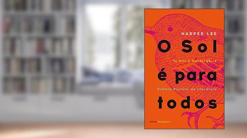 Capa de O sol é para todos, do autor Harper Lee