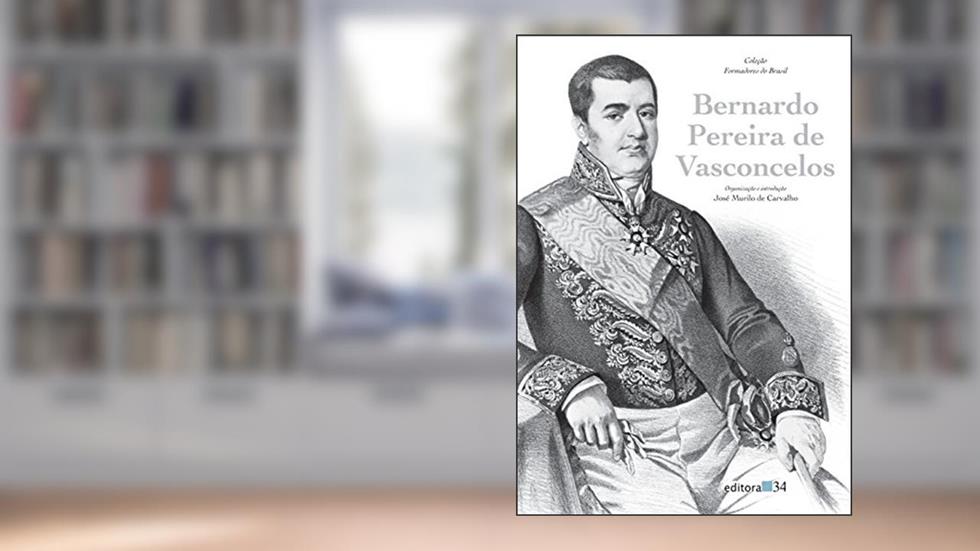 Bernardo Pereira de Vasconcelos, do autor José Murilo de Carvalho