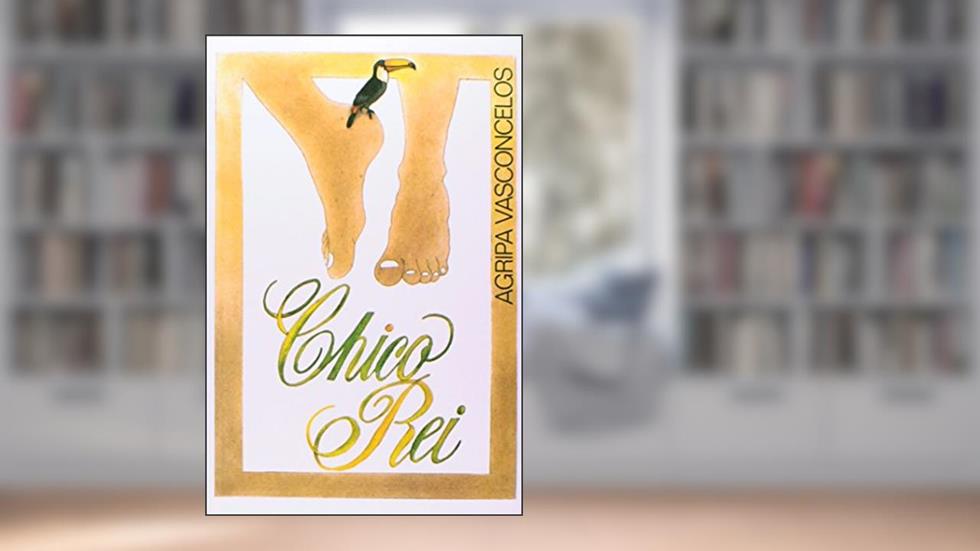 Chico Rei, do autor Agripa Vasconcelos