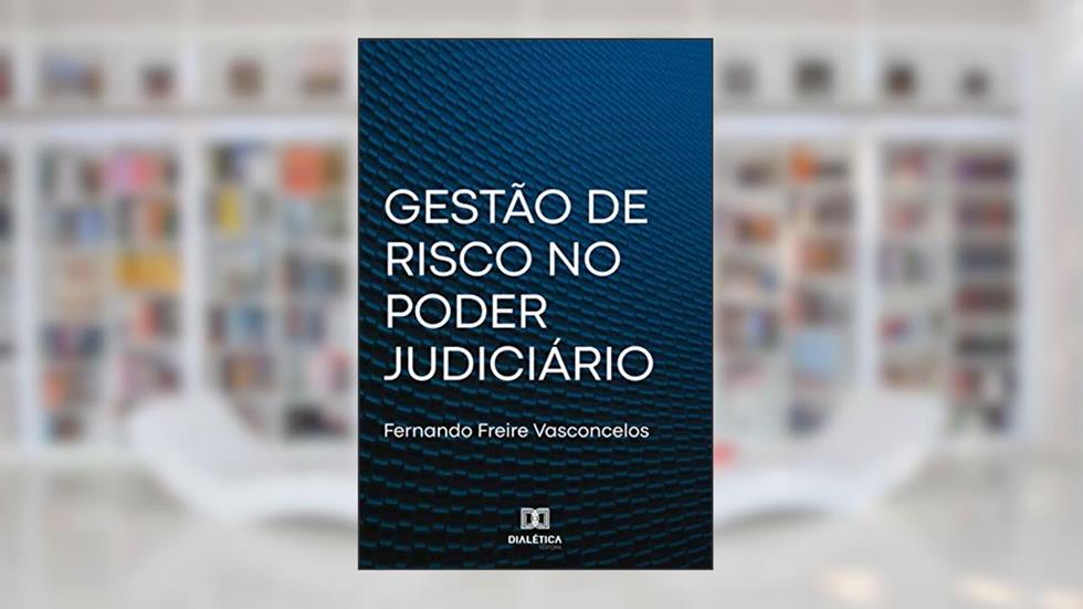 Gestão de risco no Poder Judiciário, do autor Fernando Freire Vasconcelos