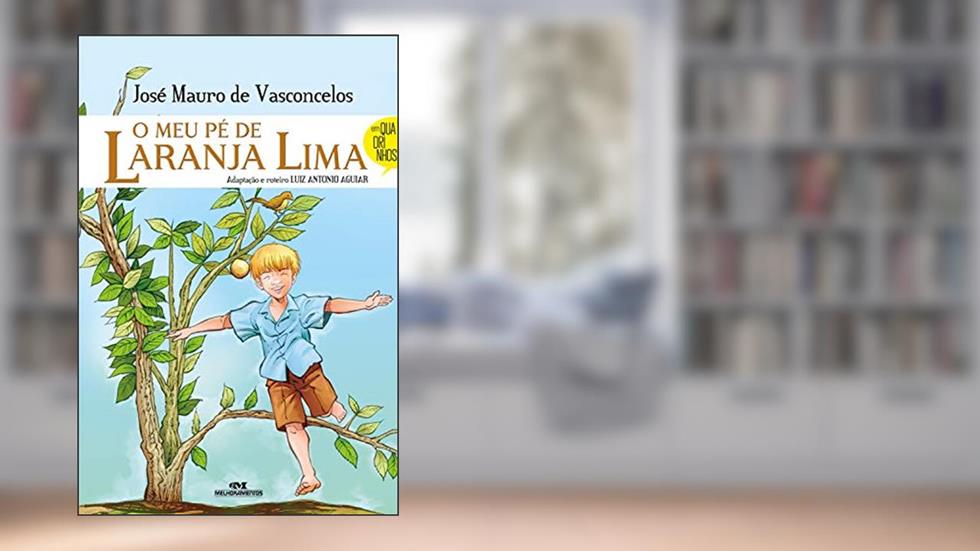 O meu pé de laranja lima: Em quadrinhos, do autor José Mauro de Vasconcelos; Luiz Antonio Aguiar