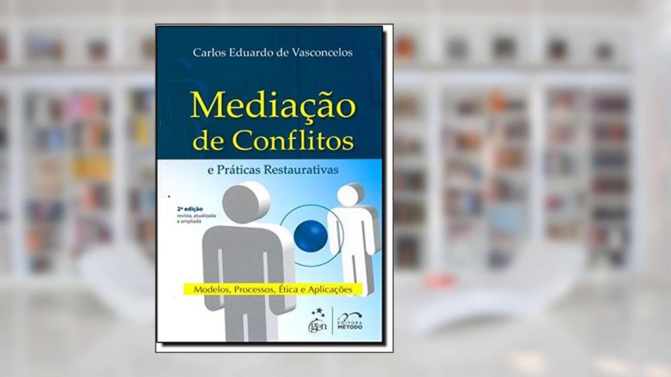 Mediacao De Conflitos E Praticas Restaurativas - Modelos, Etica E Apli, do autor Carlos Eduardo Vasconcelos