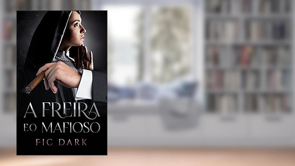 A freira e o mafioso: Romance Dark, do autor Fic Dark