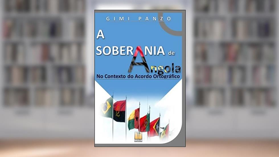 A Soberania de Angola no Contexto do Acordo Ortográfico, do autor Gimi Panzo