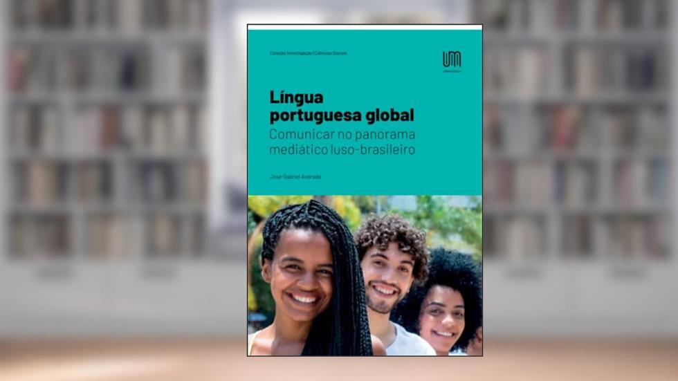 Língua portuguesa global: Comunicar no panorama mediático luso-brasileiro (Portuguese Edition), do autor José Gabriel Andrade