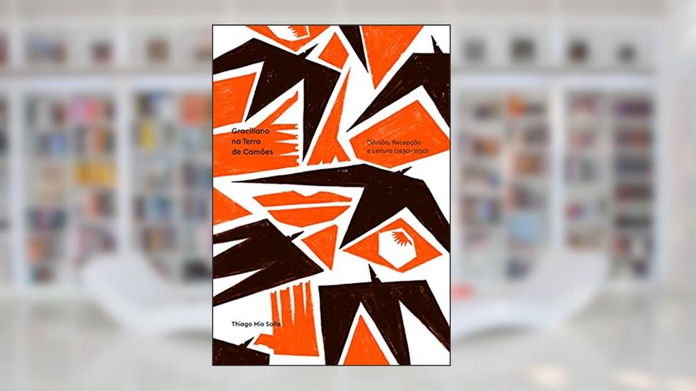 Graciliano Ramos na Terra de Camões: Difusão, Recepção e Leitura (1930-1950), do autor Thiago Mio Salla