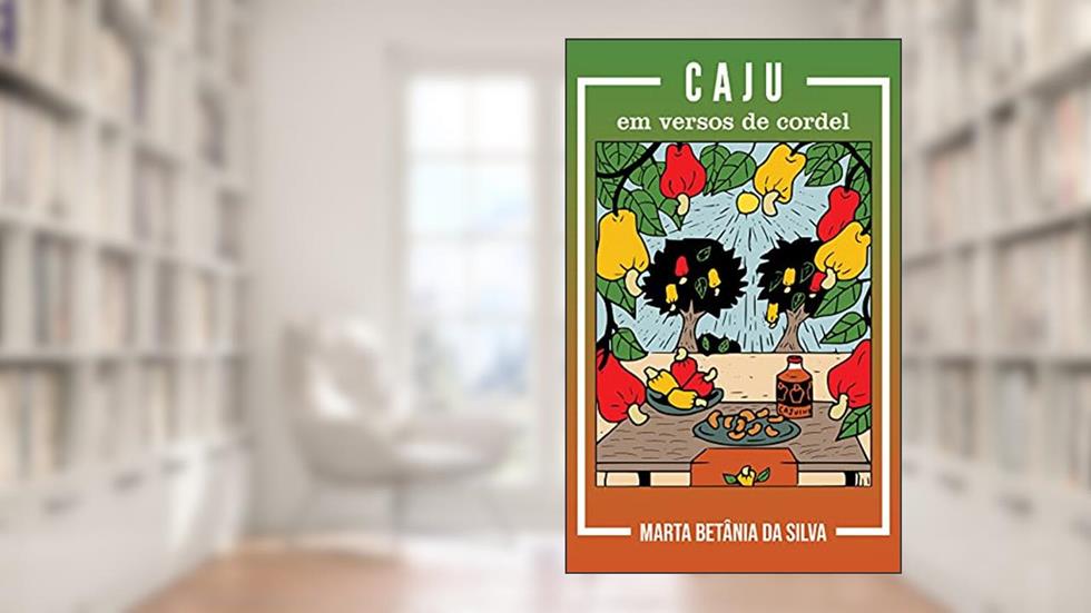 CAJU: em versos de cordel, do autor MARTA BETÂNIA DA SILVA