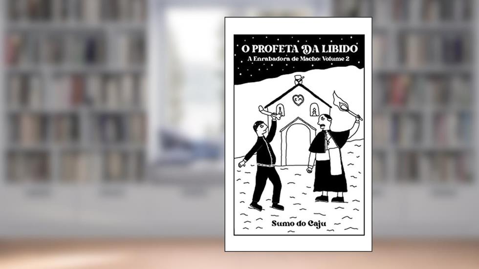 O Profeta da Libido: A Enrabadora de Macho: Volume 2, do autor Sumo do Caju