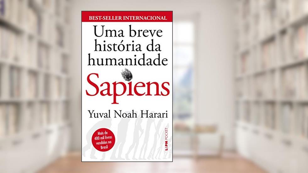 Sapiens - uma Breve História da Humanidade, do autor Yuval Noah Harari