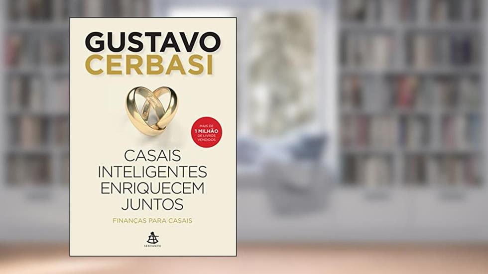 Casais inteligentes enriquecem juntos: Finanças para casais, do autor Gustavo Cerbasi