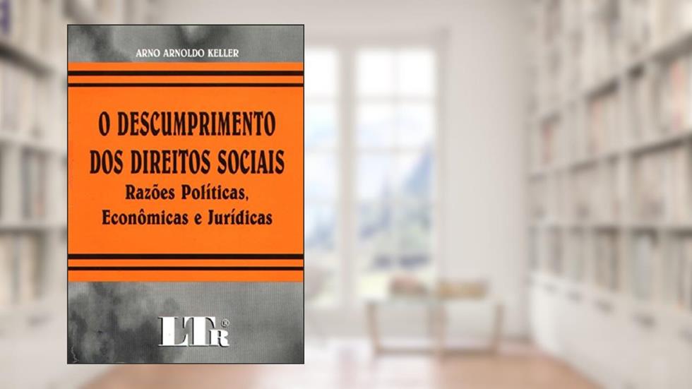 Descumprimento dos Direitos Sociais, do autor Arno Arnoldo Keller