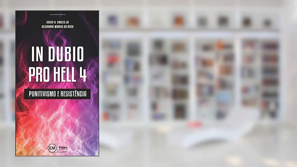 In Dubio Pro Hell 4: Punitivismo E Resistência, do autor Salah Kaled Jr; Alexandre Morais Da Rosa