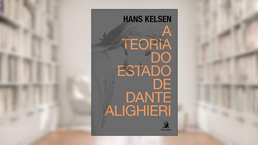 A teoria do Estado de Dante Alighieri, do autor Hans Kelsen