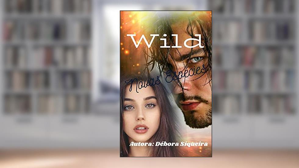 Wild - Novas Espécies, do autor Débora Barbosa Siqueira; Débora Barbosa Siqueira