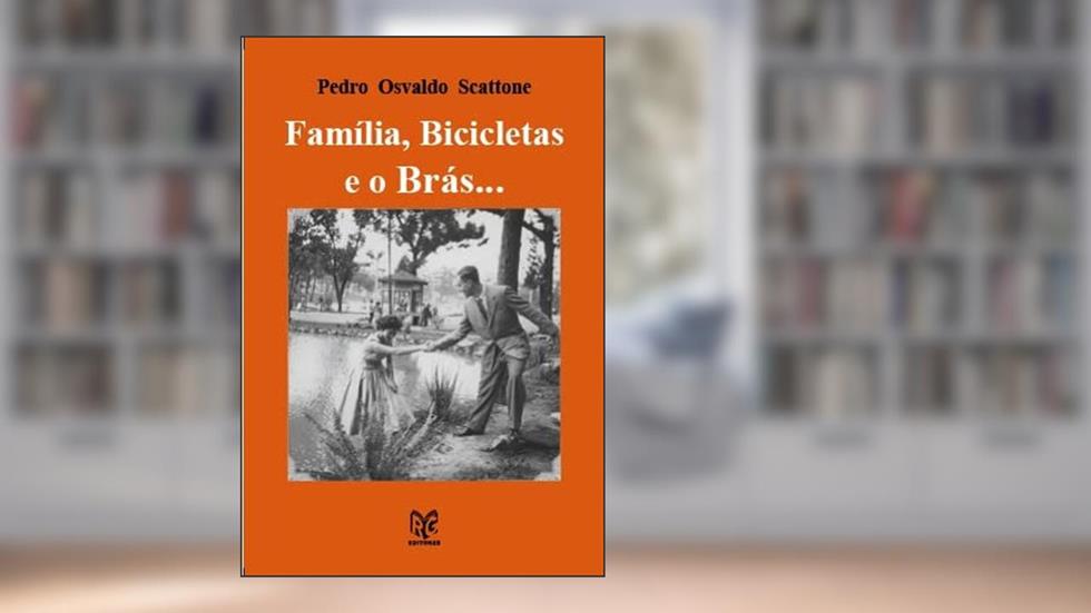 Família, bicicletas e o Brás..., do autor Pedro Osvaldo Scattone