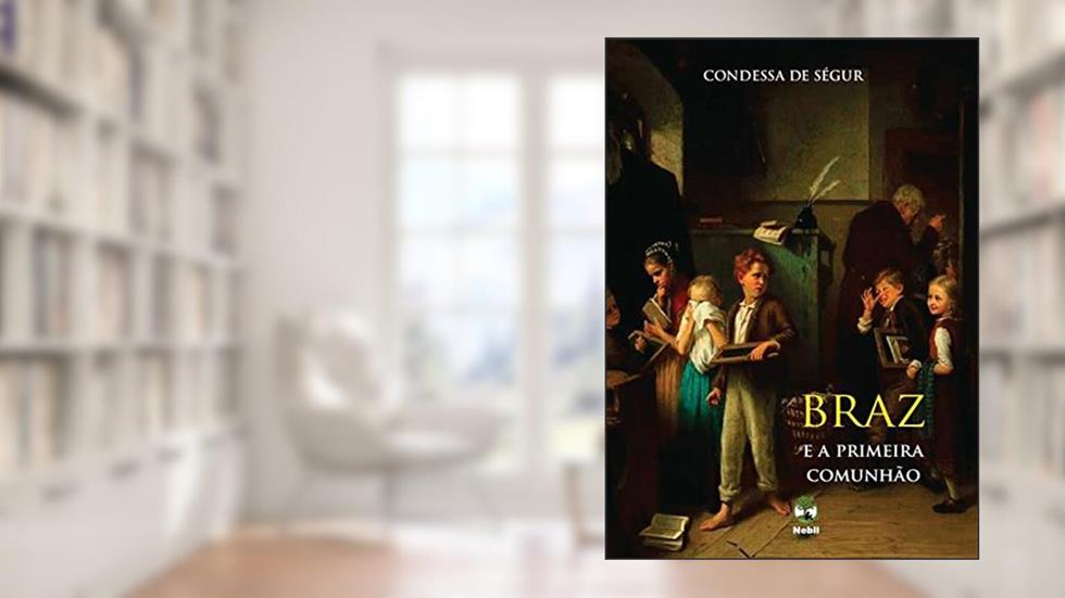 BRAZ E A PRIMEIRA COMUNHÃO, do autor CONDESSA DE SEGUR