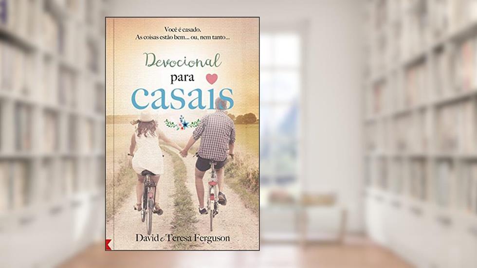 Um ano Devocional para Casais: 365 meditações para solidificar seu relacionamento conjugal, do autor David Ferguson; Teresa Ferguson