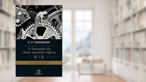 Capa de A formação da classe operária inglesa (Vol. 1), do autor E. P. Thompson
