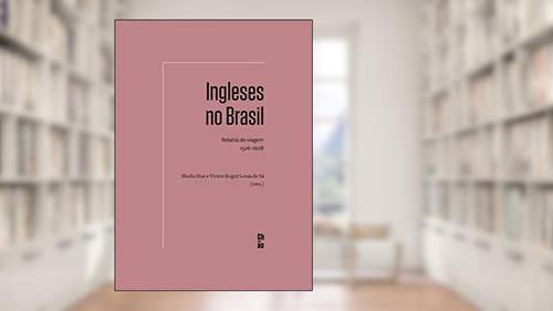 Capa de Ingleses no Brasil: Relatos de viagem, 1526-1608, do autor Hue Sheila; Vivien Kogut Lessa de Sá