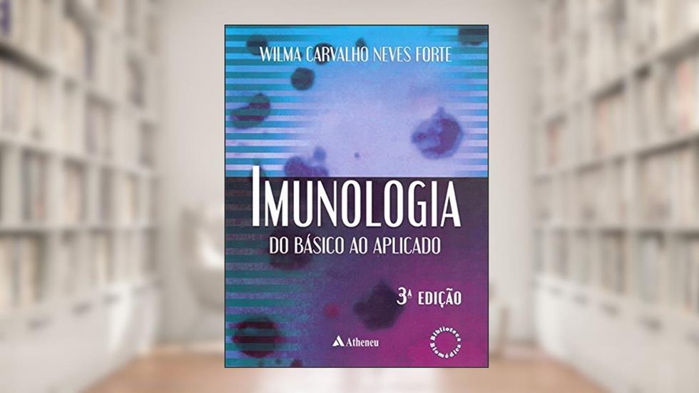 Imunologia: do Básico ao Aplicado, do autor Wilma Carvalho Neves Forte