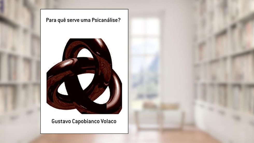 Para Quê Serve Uma Psicanálise, do autor Gustavo Capobianco Volaco