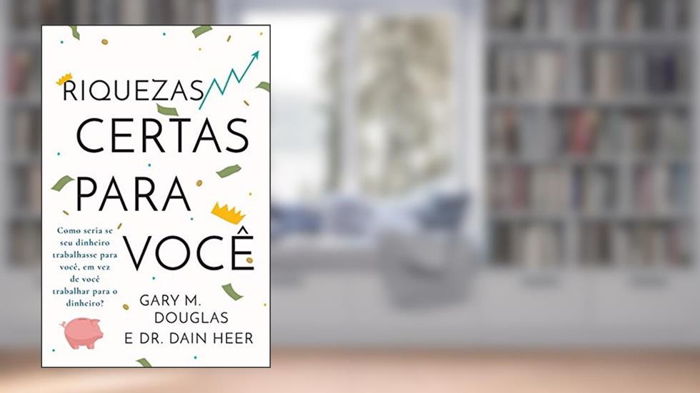 Riquezas certas para você (Portuguese), do autor Gary M Douglas; Dain Heer