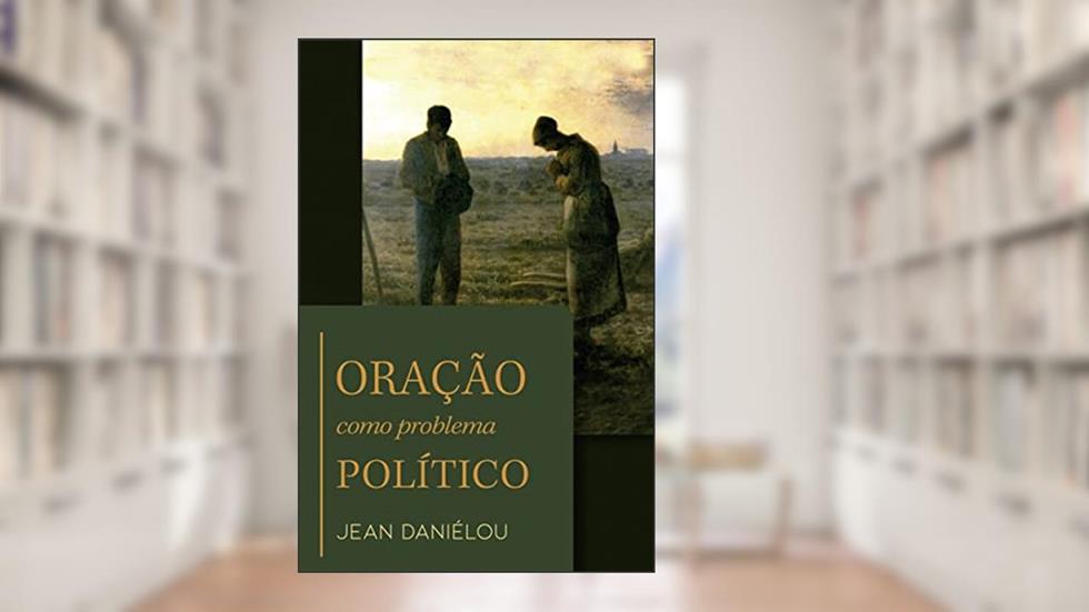 Oração como problema político, do autor Jean Daniélou