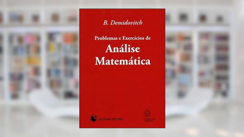 Problemas e Exercícios de Análise Matemática, do autor B. Demidovitch