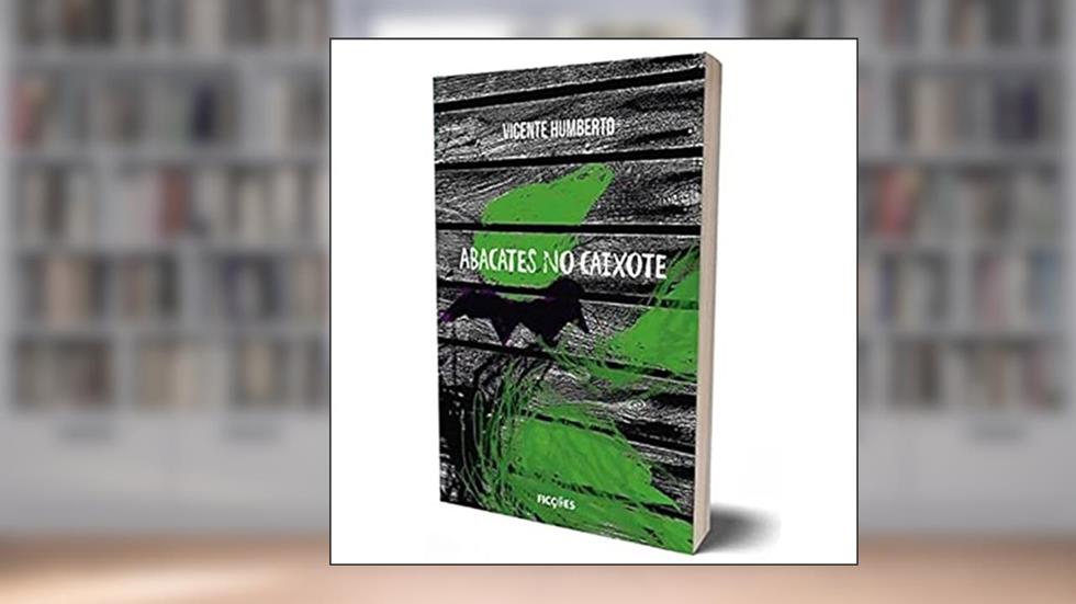 ABACATES NO CAIXOTE, do autor VICENTE HUMBERTO
