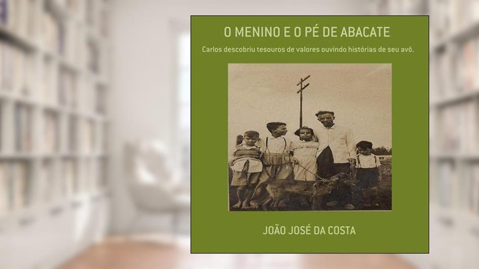 O Menino e o Pe de Abacate, do autor João José Da Costa