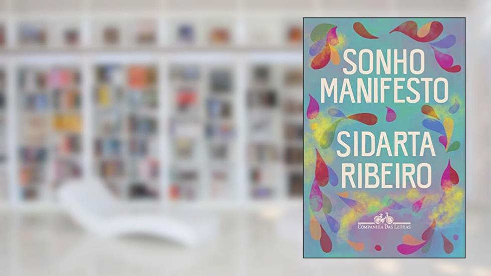 Sonho manifesto: Dez exercícios urgentes de otimismo apocalíptico, do autor Sidarta Ribeiro