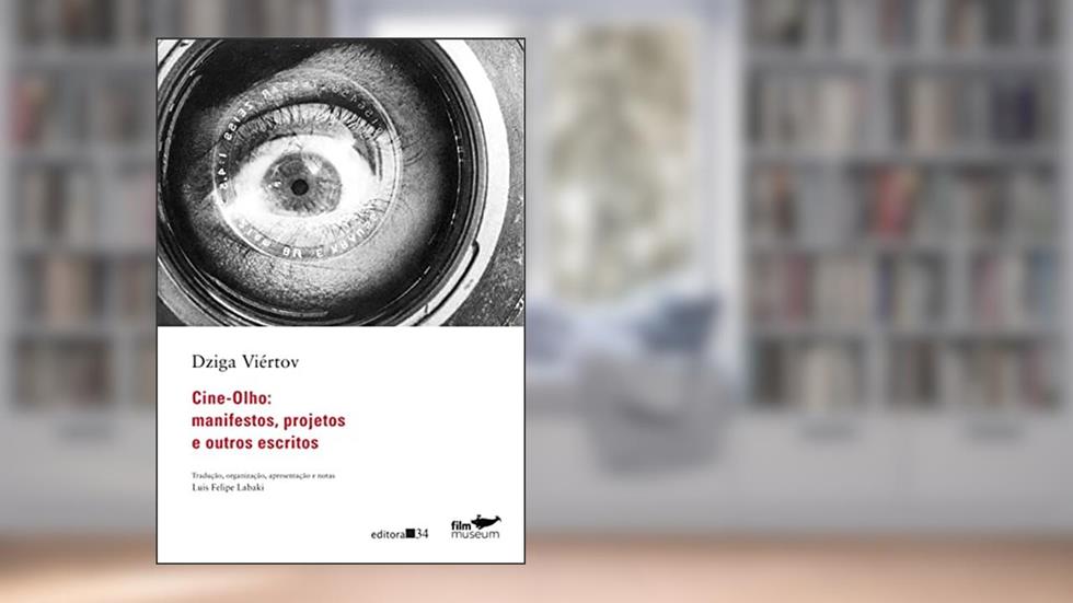 Cine-Olho: manifestos, projetos e outros escritos, do autor Dziga Viértov