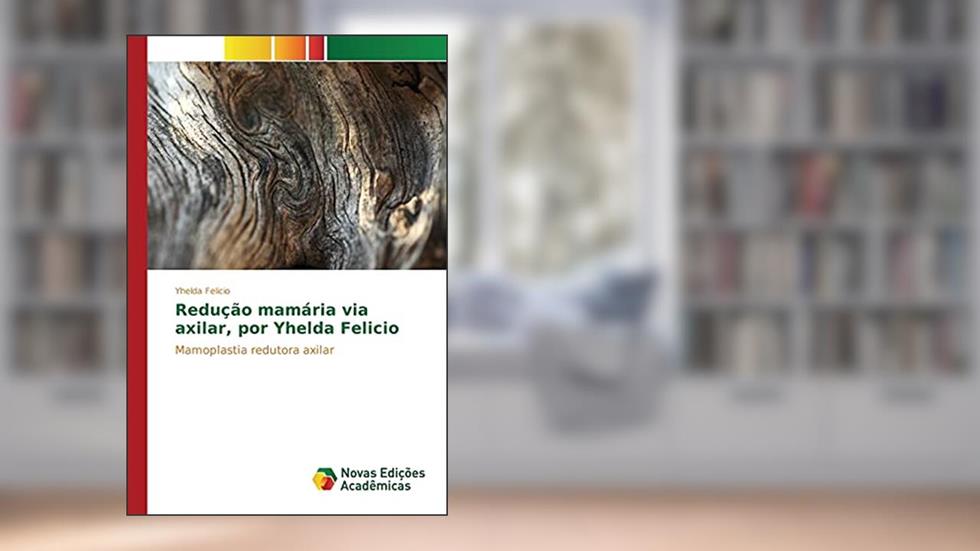 Redução mamária via axilar, por Yhelda Felicio: Mamoplastia redutora axilar, do autor Felicio Yhelda