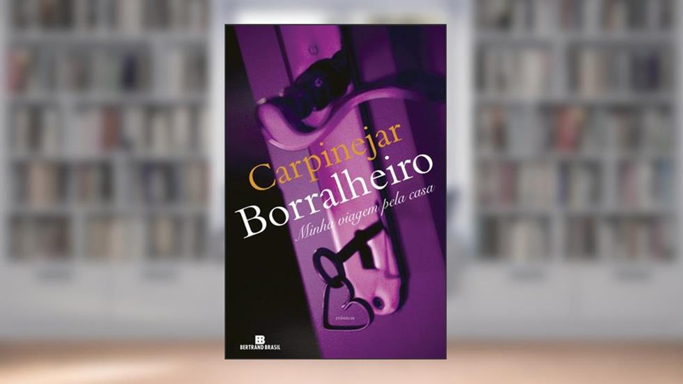 Borralheiro - Minha Viagem pela Casa, do autor Fabrício Carpinejar