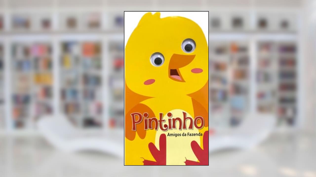 Olhinhos Amigos da Fazenda - Pintinho, do autor Pé Da Letra