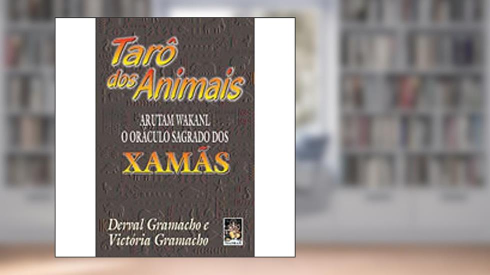 Tarô dos Animais. Arutam Wakanl, do autor Victoria Gramacho; Derval Gramacho