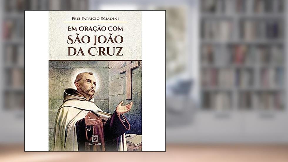 Em Oracao com sao Joao da Cruz, do autor Frei Patrício Sciadini