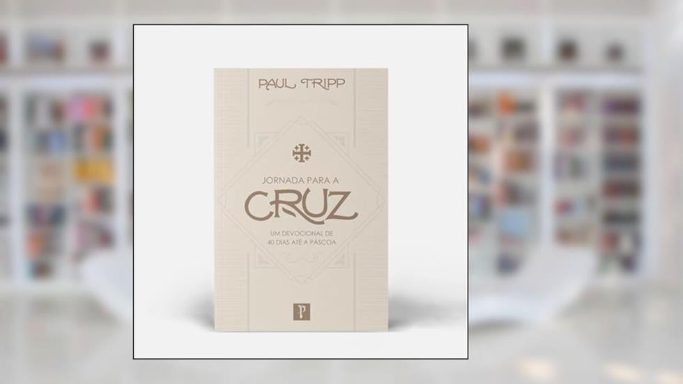 JORNADA PARA CRUZ, do autor Paul Tripp