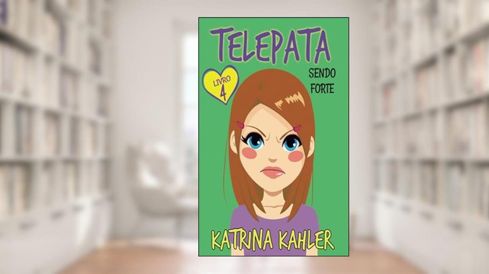 Telepata -Livro 4: Sendo Forte: Telepata (Portuguese Edition), do autor Katrina Katrina Kahler