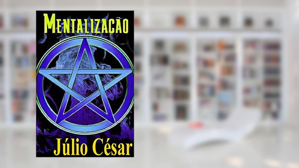 Mentalização, do autor Júlio César