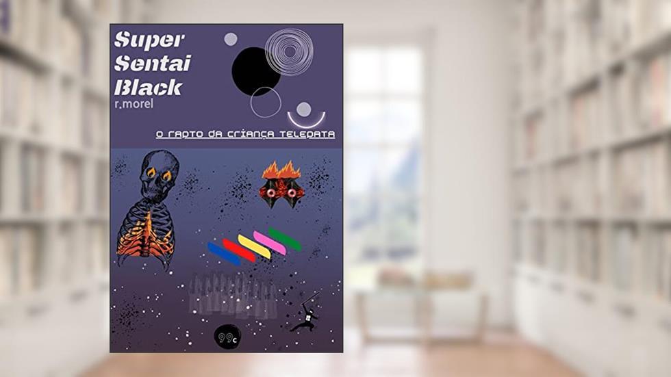 Super Sentai BLACK em O Rapto da Criança Telepata: Coleção "A Vingança de Kuroda" - Temporada 1 Episódio 1, do autor r.morel